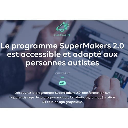 Visuel sur lequel le texte indique : "Le programme SuperMakers 2.0 est accessible et adapté aux personnes autistes"